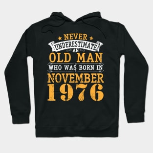 Never Underestimate An Old Man Who Was Born In November 1976 Happy Birthday 44 Years Old To Me You Hoodie